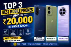 Top 3 Best Mobile Phones Under ₹20,000 in India (2026)